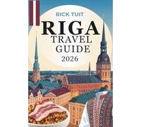 RIGA TRAVEL GUIDE 2026: A Journey Through Culture, Charm, and Hidden Corners