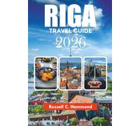 RIGA TRAVEL GUIDE 2026: Explore Riga Like a Local with Walking Tours, Historic Landmarks & Baltic Adventures