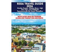 RIGA TRAVEL GUIDE 2026: Insider Secrets, Hidden Gems, Safe Tour Tips, and Authentic Experiences for the Smart Travellers