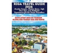 RIGA TRAVEL GUIDE 2026: Insider Secrets, Hidden Gems, Safe Tour Tips, and Authentic Experiences for the Smart Travellers