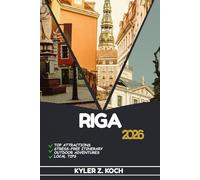 RIGA TRAVEL GUIDE: Discover Top Attractions, Outdoor Activities, Hidden Gems, and Day Trips For Adventurous Traveler