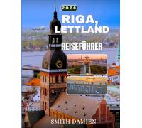 RIGA UND LETTLAND REISEFÜHRER 2026: Die Top-Sehenswürdigkeiten, authentische Gerichte zum Probieren, kulturelle Erlebnisse und die besten Unterkünfte