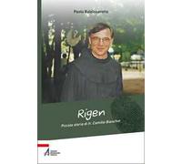 Rigen. Piccola storia di fr. Camillo Bianchin