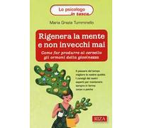 Rigenera la mente e non invecchi mai. Come far produrre al cervello gli ormoni della giovinezza