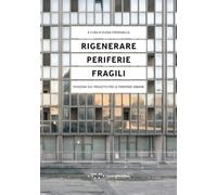 Rigenerare periferie fragili. Posizioni sul progetto per le periferie urbane