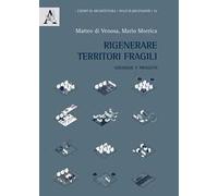 Rigenerare territori fragili. Strategie e progetti