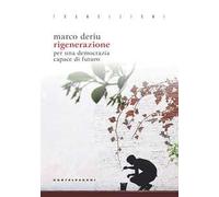 Rigenerazione. Per una democrazia capace di futuro