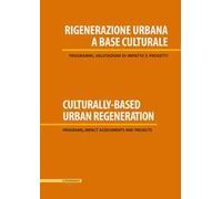 Rigenerazione urbana a base culturale. Programmi, valutazioni di impatto e progetti