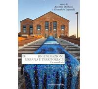 Rigenerazione urbana e territoriale. Un sussidiario