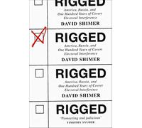 Rigged: america, russia and 10 - Shimer David