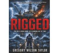 Rigged: The Rig’s Going Down. He’s Running Out Of Time