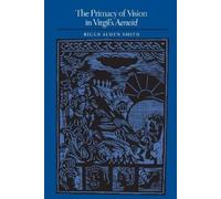 Riggs Alden Smith The Primacy of Vision in Virgil's Aeneid (Tascabile)