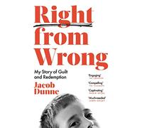 Right from Wrong: A true story of guilt and forgiveness: The inspiration for James Graham’s ‘Punch’