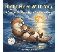 Right Here with You: A Gentle Sea Otter Bedtime Story for Nursery Age Children: A Heartwarming Mum and Baby Book About Protection, Love and Nature Facts with Soft Watercolour Illustration