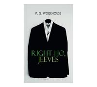 Right Ho, Jeeves: Jeeves & Wooster Series