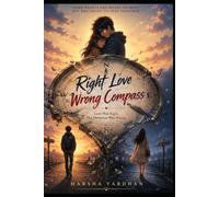 Right Love, Wrong Compass: Some journeys begin with love... Some end with sacrifice. The hardest path is finding your way back.