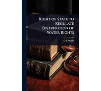 Right of State to Regulate Distribution of Water Rights