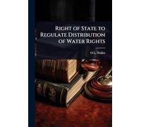 Right of State to Regulate Distribution of Water Rights