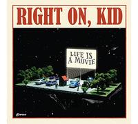 Right on Kid - Life is a Movie
