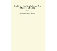Right on the Scaffold, or The Martyrs of 1822