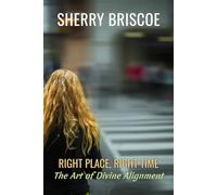 Right Place, Right Time: The Art of Divine Alignment