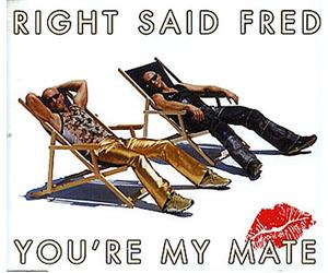Right Said Fred - You're My Mate