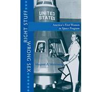Right Stuff, Wrong Sex: America's First Women in Space Program