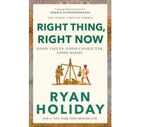 Right Thing, Right Now : THE #1 NEW YORK TIMES BESTSELLER: Timeless Stoic values from the multimillion-selling author of THE DAILY STOIC
