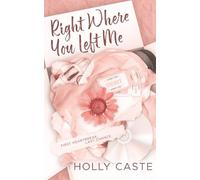 Right Where You Left Me: A Brother's Best Friend Forced Proximity Romance