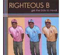 Righteous B - Get the Kids to Revolt