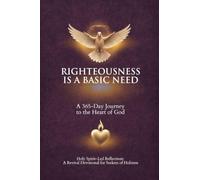 Righteousness Is A Basic Need: A 365-Day Journey to the Heart of God