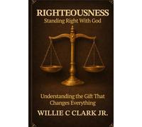 Righteousness: Standing Right With God