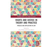 Rights and Justice in Theory and Practice: Process and Application in Law