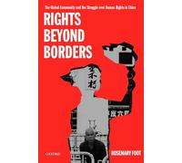 Rights beyond Borders: The Global Community and the Struggle over Human Rights in China