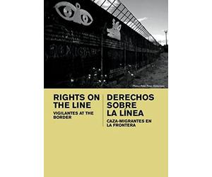 Rights On The Line: Vigilantes at the Border (Institutional: Universities)