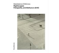 Rightscapes. Fotografia, architettura e diritti [Paperback] D'Alfonso, Maddalena