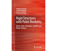 Rigid Structures With Point-flexibility: Elasto-statics, Dynamics, Stability and Plastic Collapse