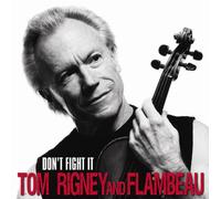 Rigney, Tom & Flambeau - Don't Fight It