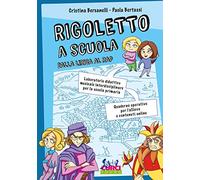 Rigoletto a scuola. Dalla lirica al rap. Laboratorio didattico musicale interdisciplinare per la scuola primaria. Quaderno operativo per l'allievo e contenuti online