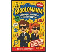 RIGOLOMANIA - 500 Blagues, Devinettes et Missions Secrètes (8-12 ans): Le Manuel Top Secret du Rire - INTERDIT AUX PARENTS ! Formation Complète d'Agent du Rire