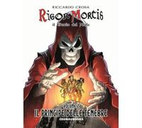 RIGOR MORTIS: IL GENIO DEL MALE, VOL. 2 - IL PRINCIPE DELLE TENEBRE