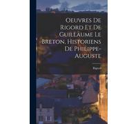 Rigord Oeuvres de Rigord et de Guillaume le Breton, Historien (Copertina rigida)