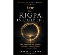 རིག་པ - Rigpa: Rigpa in Daily Life How to Recognize Pure Awareness in Ordinary Moments Without a Monastery or a Guru