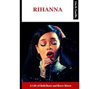 RIHANNA: A Life of Bold Beats and Brave Moves