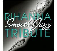 Rihanna Smooth Jazz Tribute
