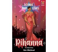 Rihanna The Iconic Music Popstar Story Book: Rise to Becoming a Superstar