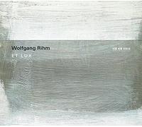 Rihm Wolfgang - Wolfgang Rihm: Et Lux