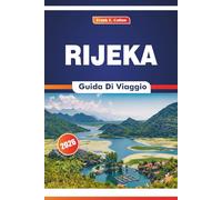 Rijeka Guida Di Viaggio 2026: Alla scoperta della cultura marittima, del mercato, dei piatti locali, dell'arte e della storia in una città portuale dell'Adriatico settentrionale