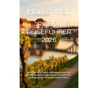 RIJEKA REISEFÜHRER 2026: Entdecken Sie Kroatiens verborgenes Juwel: Top-Sehenswürdigkeiten, lokale Kultur und malerische Ausflugsziele für ein unvergessliches Erlebnis