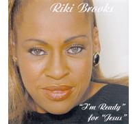 Riki Brooks - I M Ready for Jesus